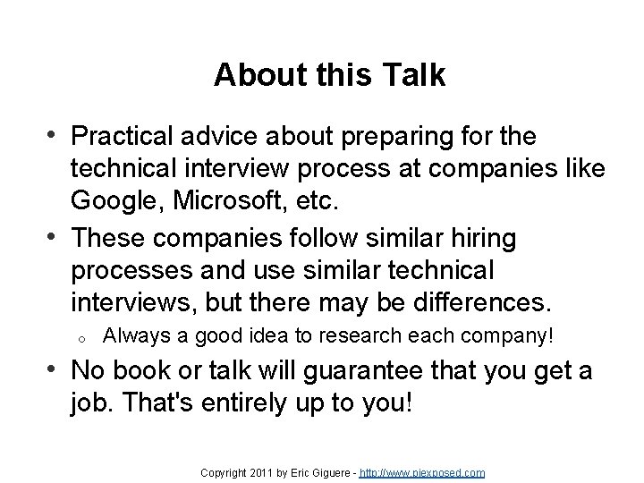 About this Talk • Practical advice about preparing for the technical interview process at About this Talk • Practical advice about preparing for the technical interview process at