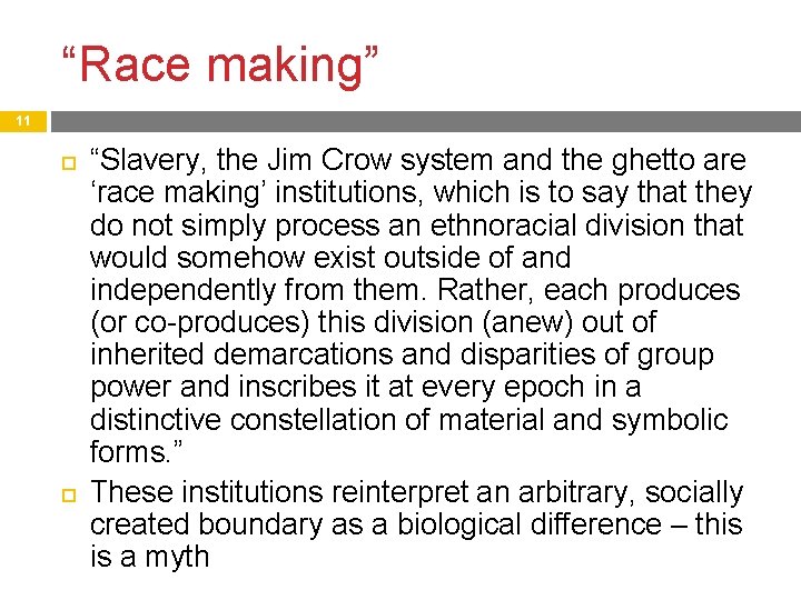“Race making” 11 “Slavery, the Jim Crow system and the ghetto are ‘race making’ “Race making” 11 “Slavery, the Jim Crow system and the ghetto are ‘race making’