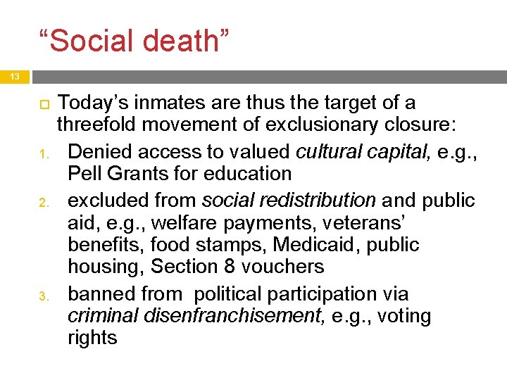 “Social death” 13 1. 2. 3. Today’s inmates are thus the target of a “Social death” 13 1. 2. 3. Today’s inmates are thus the target of a