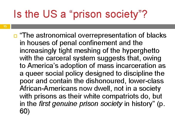Is the US a “prison society”? 15 “The astronomical overrepresentation of blacks in houses Is the US a “prison society”? 15 “The astronomical overrepresentation of blacks in houses