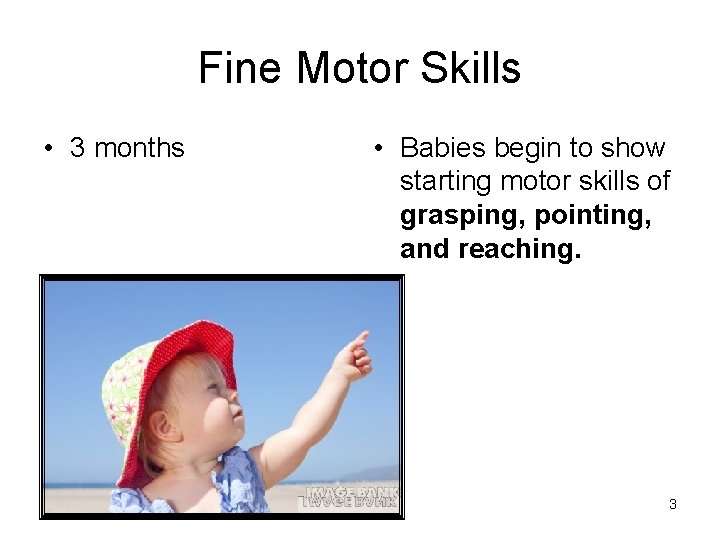 Fine Motor Skills • 3 months • Babies begin to show starting motor skills Fine Motor Skills • 3 months • Babies begin to show starting motor skills