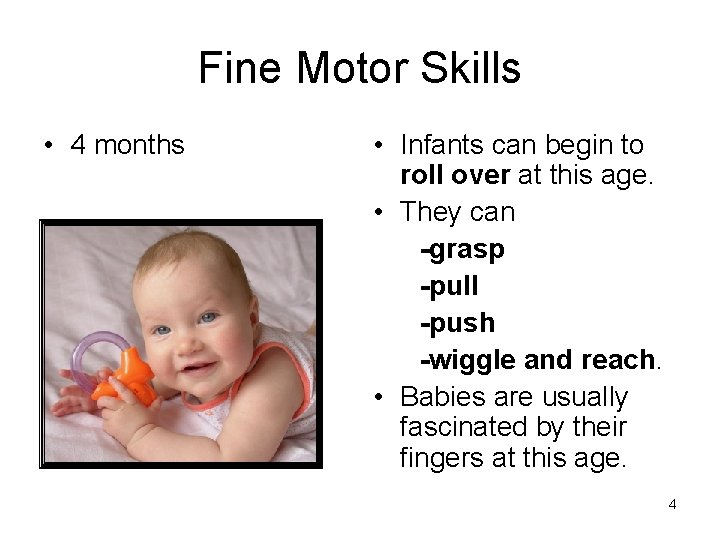 Fine Motor Skills • 4 months • Infants can begin to roll over at Fine Motor Skills • 4 months • Infants can begin to roll over at