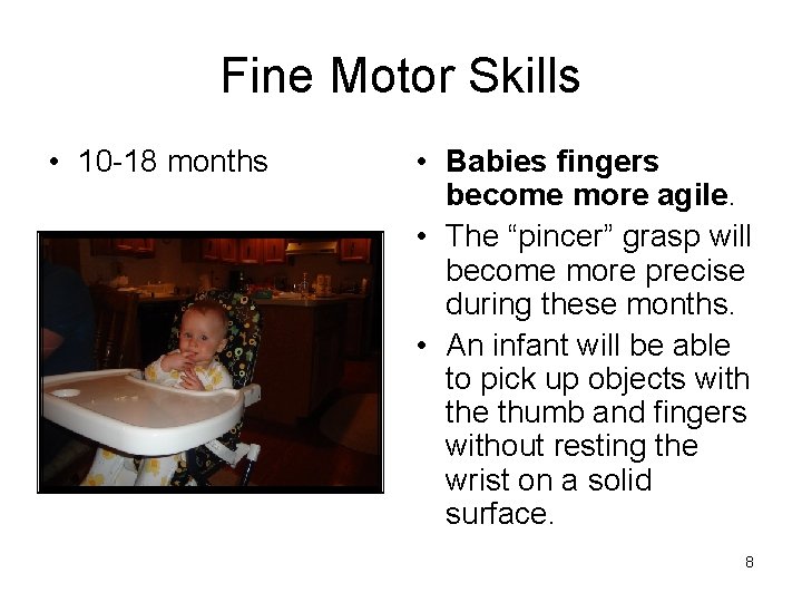 Fine Motor Skills • 10 -18 months • Babies fingers become more agile. • Fine Motor Skills • 10 -18 months • Babies fingers become more agile. •