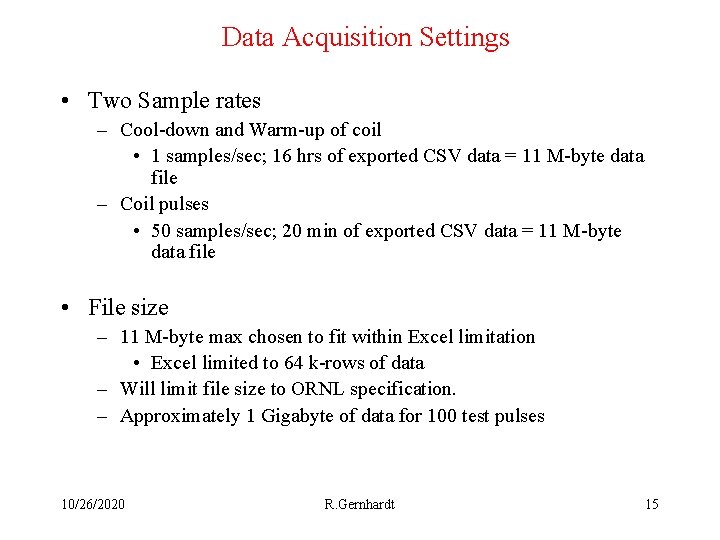 Data Acquisition Settings • Two Sample rates – Cool-down and Warm-up of coil •