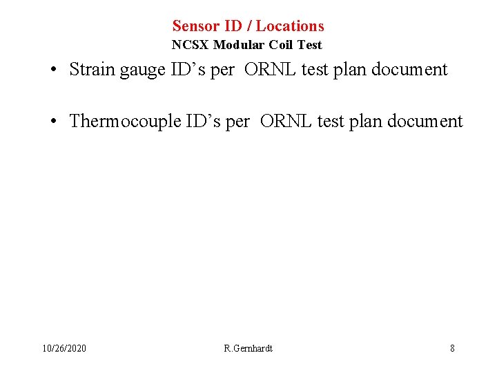 Sensor ID / Locations NCSX Modular Coil Test • Strain gauge ID’s per ORNL