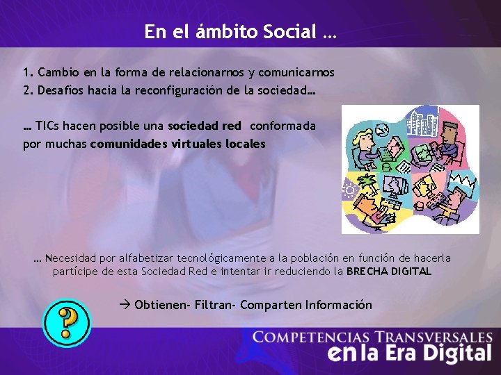 En el ámbito Social … 1. Cambio en la forma de relacionarnos y comunicarnos