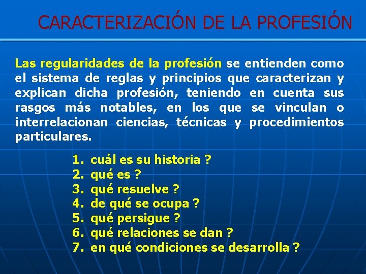 CARACTERIZACIÓN DE LA PROFESIÓN Las regularidades de la profesión se entienden como el sistema