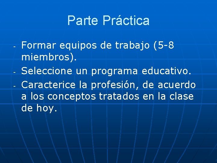 Parte Práctica - - Formar equipos de trabajo (5 -8 miembros). Seleccione un programa