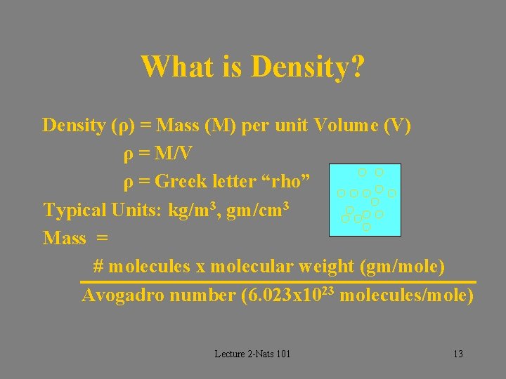What is Density? Density (ρ) = Mass (M) per unit Volume (V) ρ =