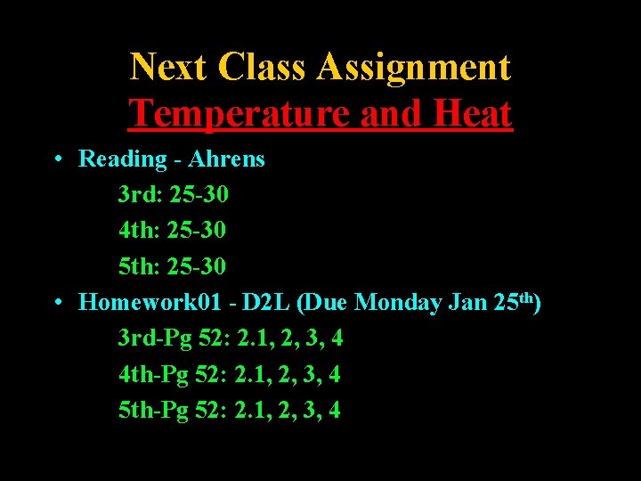 Next Class Assignment Temperature and Heat • Reading - Ahrens 3 rd: 25 -30