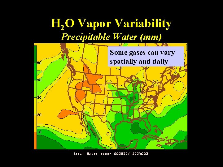 H 2 O Vapor Variability Precipitable Water (mm) Some gases can vary spatially and