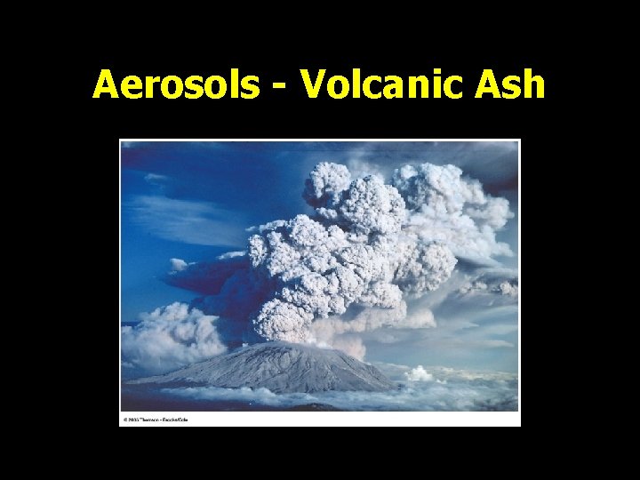 Aerosols - Volcanic Ash Lecture 2 -Nats 101 9 Fig. 1 -4, p. 6