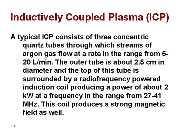 Inductively Coupled Plasma (ICP) A typical ICP consists of three concentric quartz tubes through