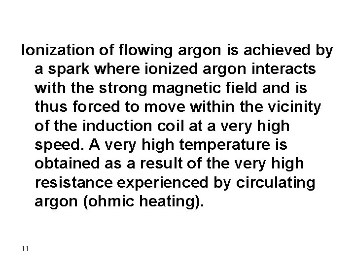 Ionization of flowing argon is achieved by a spark where ionized argon interacts with