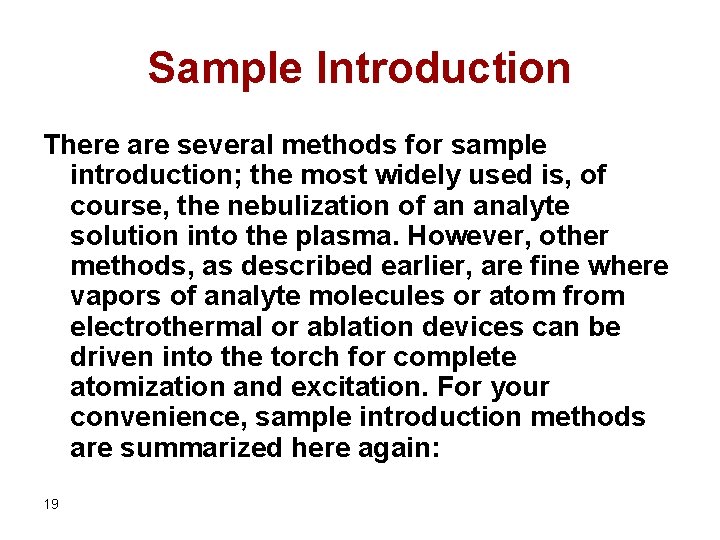 Sample Introduction There are several methods for sample introduction; the most widely used is,