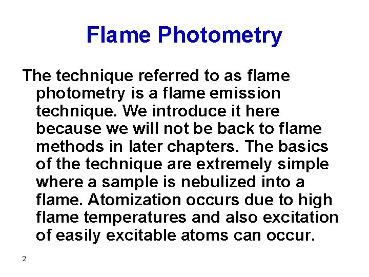 Flame Photometry The technique referred to as flame photometry is a flame emission technique.