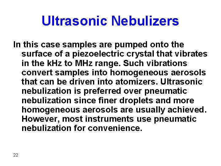 Ultrasonic Nebulizers In this case samples are pumped onto the surface of a piezoelectric