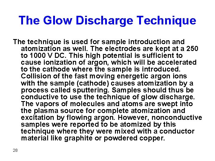 The Glow Discharge Technique The technique is used for sample introduction and atomization as