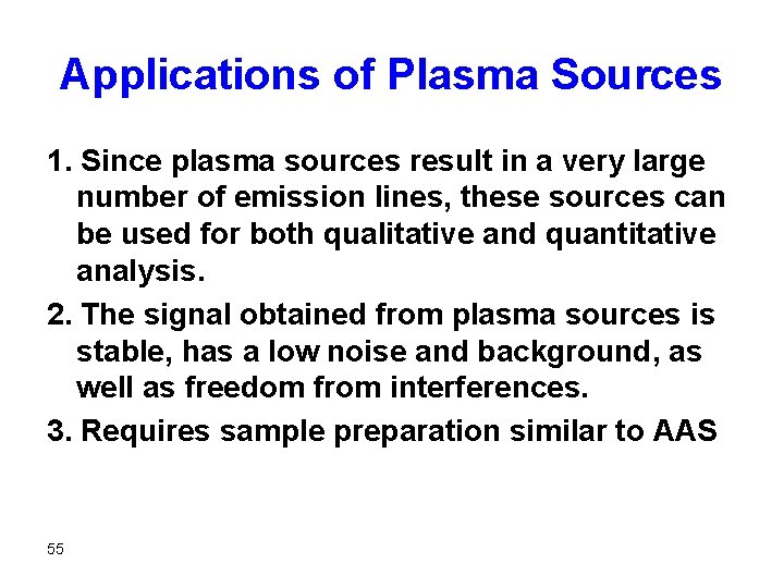 Applications of Plasma Sources 1. Since plasma sources result in a very large number