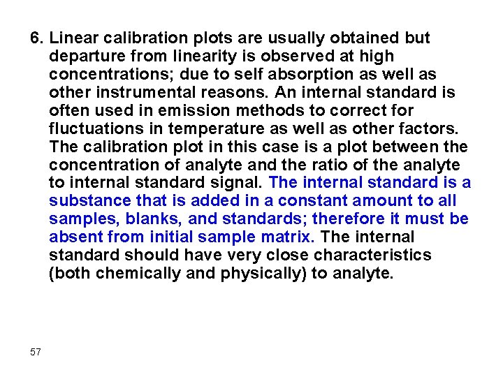 6. Linear calibration plots are usually obtained but departure from linearity is observed at