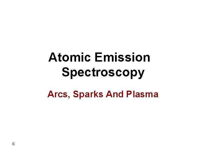 Atomic Emission Spectroscopy Arcs, Sparks And Plasma 6 
