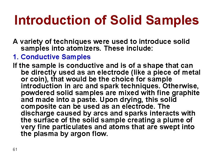 Introduction of Solid Samples A variety of techniques were used to introduce solid samples