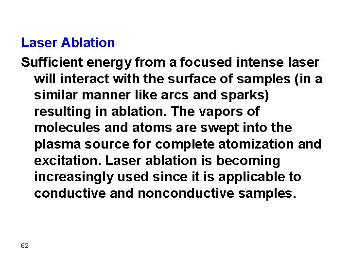 Laser Ablation Sufficient energy from a focused intense laser will interact with the surface