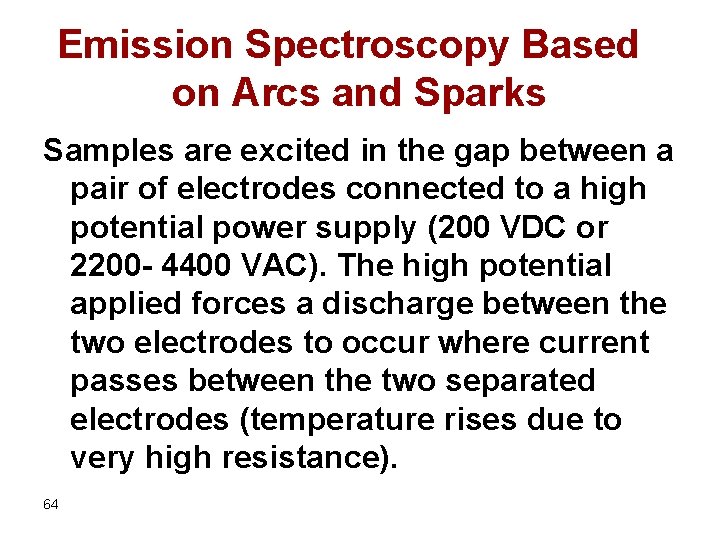 Emission Spectroscopy Based on Arcs and Sparks Samples are excited in the gap between