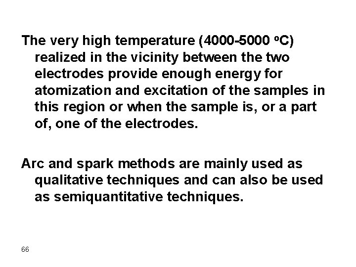 The very high temperature (4000 -5000 o. C) realized in the vicinity between the