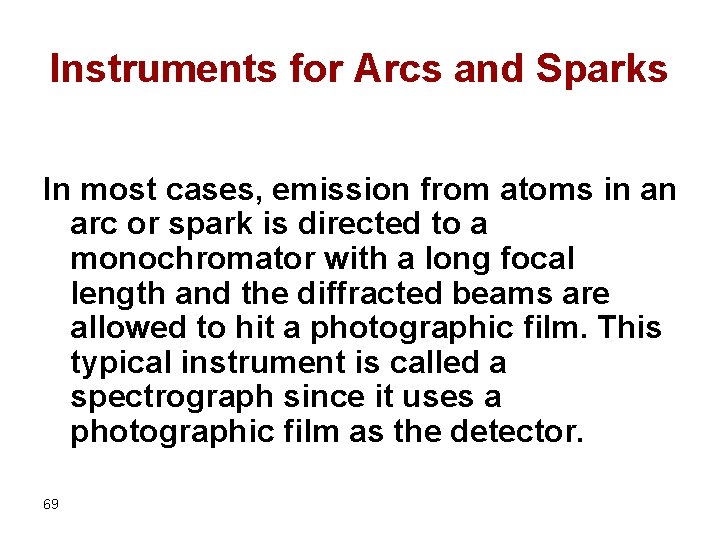 Instruments for Arcs and Sparks In most cases, emission from atoms in an arc
