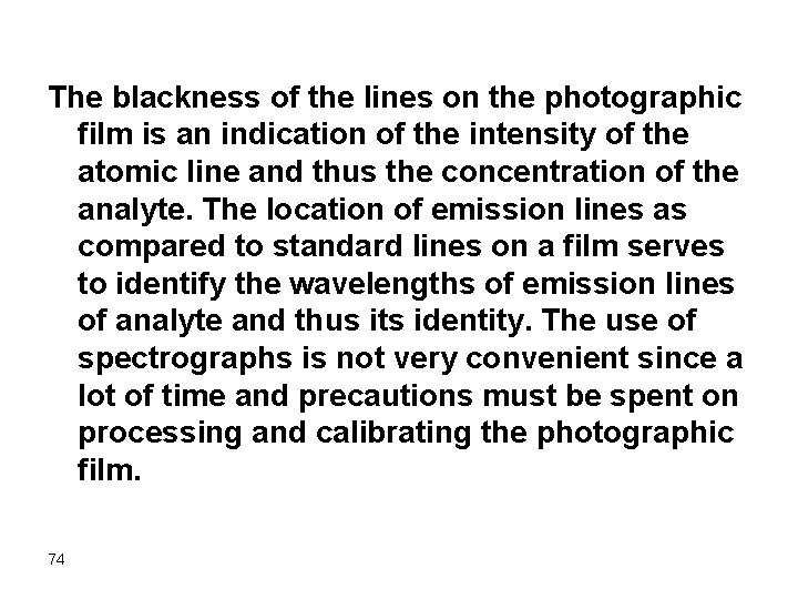 The blackness of the lines on the photographic film is an indication of the