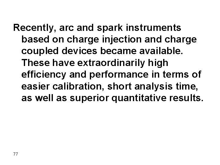 Recently, arc and spark instruments based on charge injection and charge coupled devices became