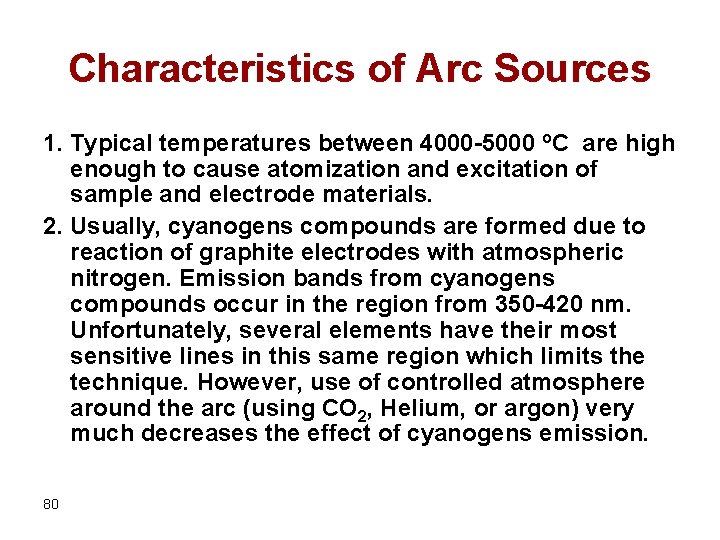 Characteristics of Arc Sources 1. Typical temperatures between 4000 -5000 o. C are high