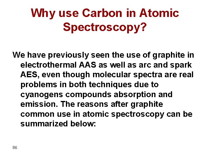 Why use Carbon in Atomic Spectroscopy? We have previously seen the use of graphite