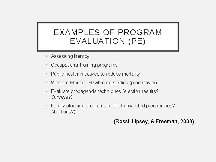 EXAMPLES OF PROGRAM EVALUATION (PE) • Assessing literacy • Occupational training programs • Public EXAMPLES OF PROGRAM EVALUATION (PE) • Assessing literacy • Occupational training programs • Public