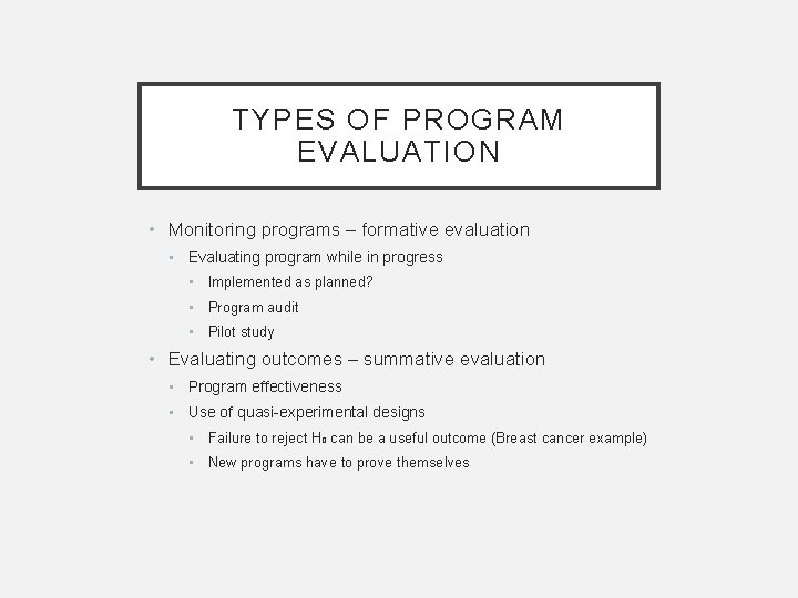 TYPES OF PROGRAM EVALUATION • Monitoring programs – formative evaluation • Evaluating program while TYPES OF PROGRAM EVALUATION • Monitoring programs – formative evaluation • Evaluating program while