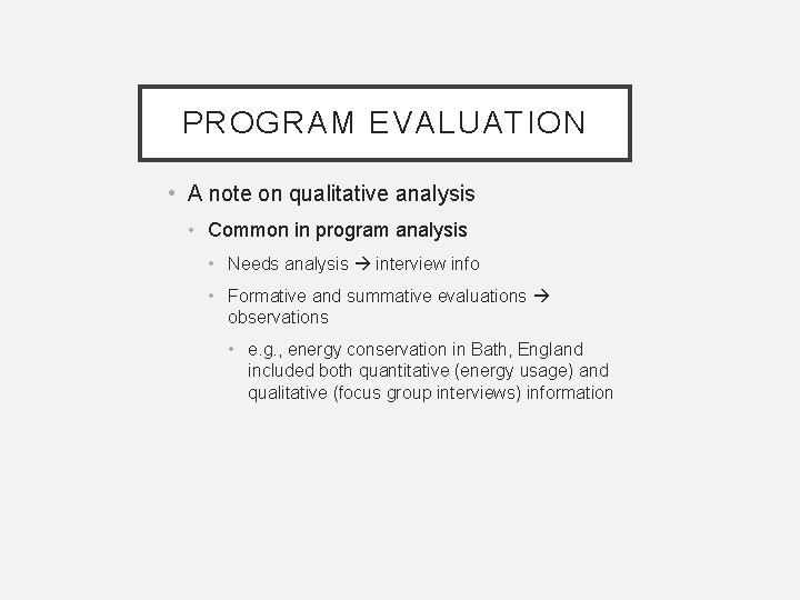 PROGRAM EVALUATION • A note on qualitative analysis • Common in program analysis • PROGRAM EVALUATION • A note on qualitative analysis • Common in program analysis •