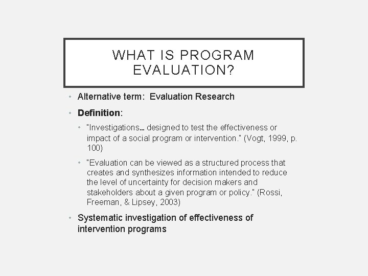 WHAT IS PROGRAM EVALUATION? • Alternative term: Evaluation Research • Definition: • “Investigations… designed WHAT IS PROGRAM EVALUATION? • Alternative term: Evaluation Research • Definition: • “Investigations… designed