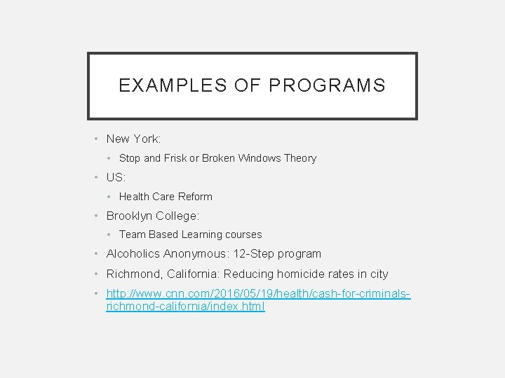 EXAMPLES OF PROGRAMS • New York: • Stop and Frisk or Broken Windows Theory EXAMPLES OF PROGRAMS • New York: • Stop and Frisk or Broken Windows Theory