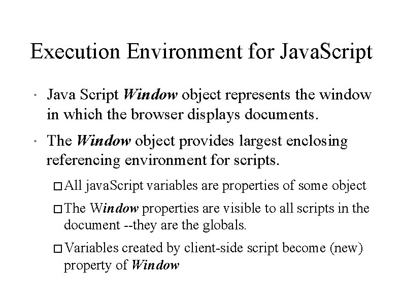 Execution Environment for Java. Script " " Java Script Window object represents the window