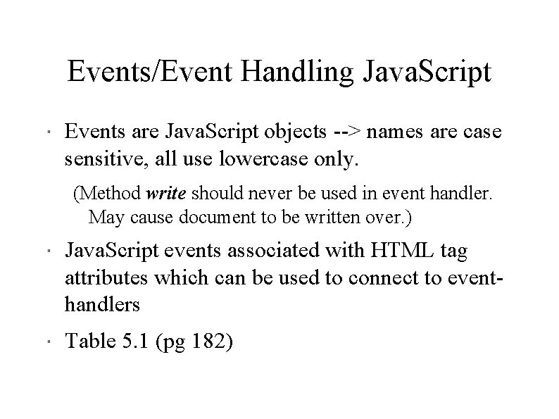 Events/Event Handling Java. Script " Events are Java. Script objects --> names are case