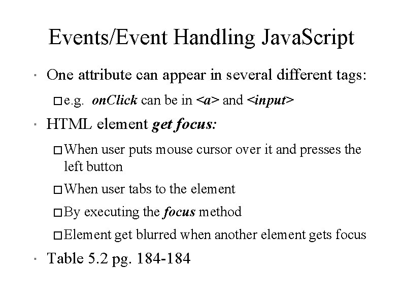 Events/Event Handling Java. Script " One attribute can appear in several different tags: �