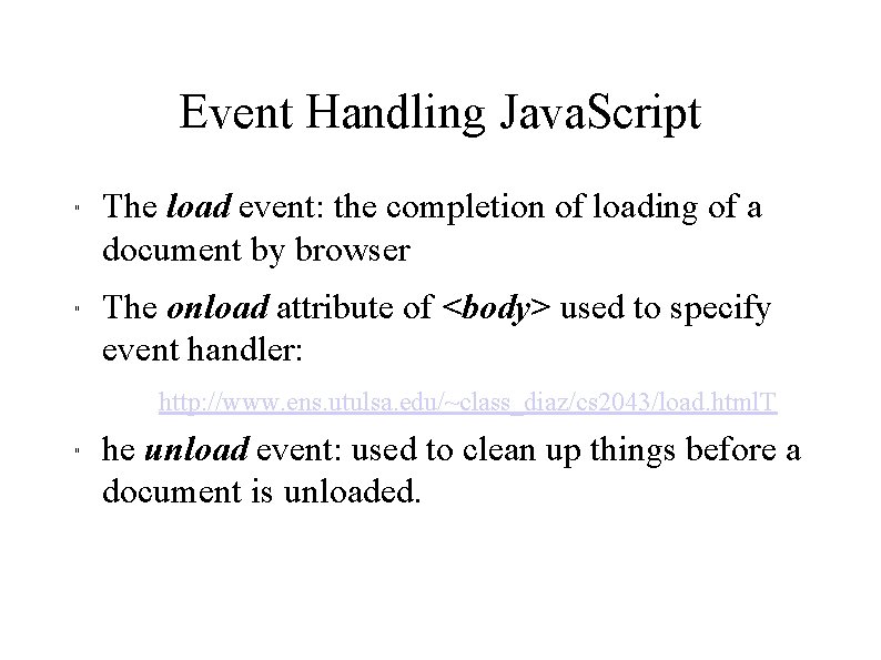 Event Handling Java. Script " " The load event: the completion of loading of