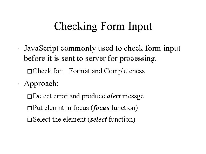 Checking Form Input " Java. Script commonly used to check form input before it