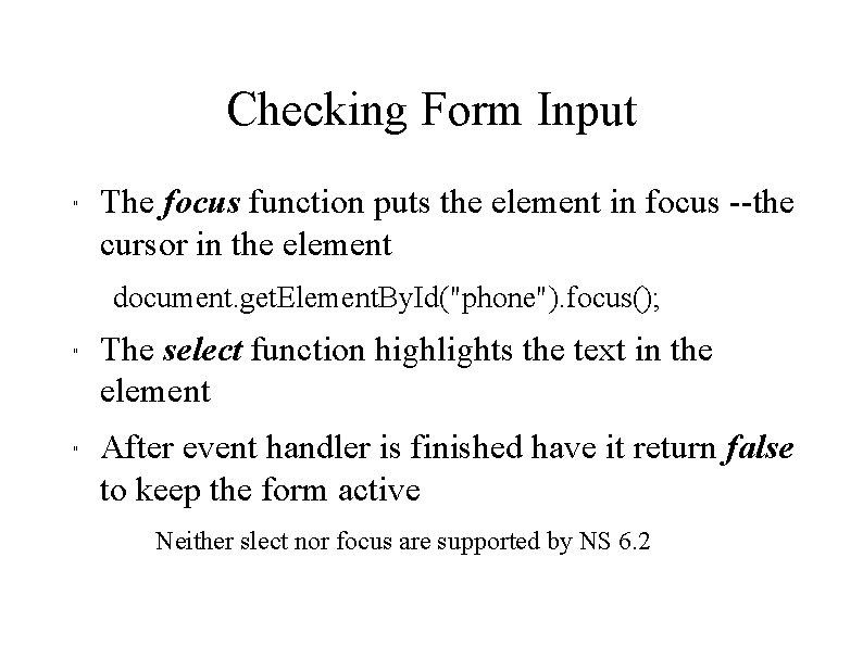 Checking Form Input " The focus function puts the element in focus --the cursor
