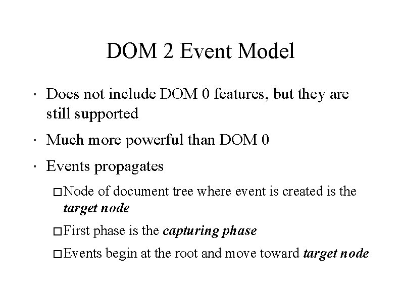 DOM 2 Event Model " Does not include DOM 0 features, but they are