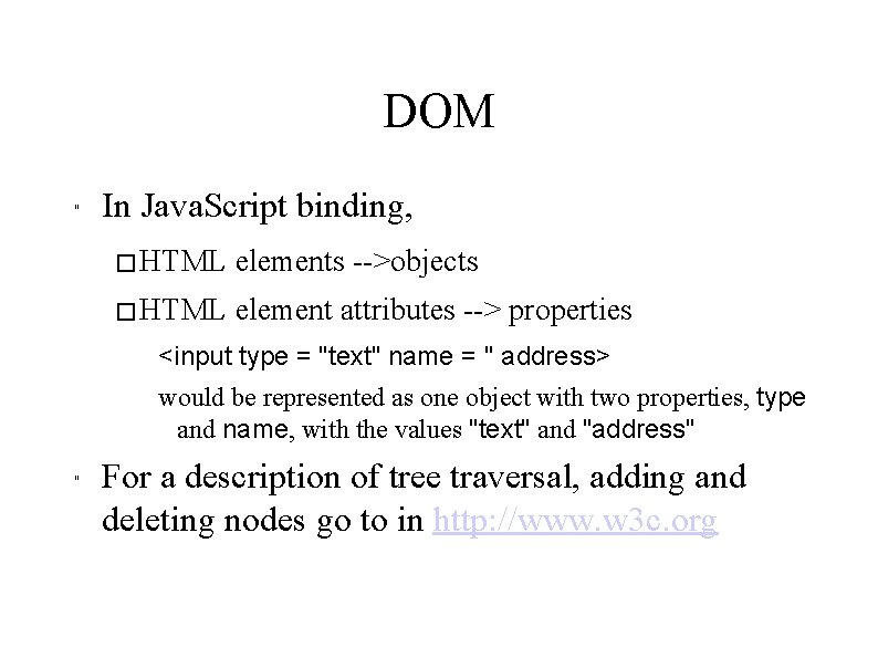 DOM " In Java. Script binding, � HTML elements -->objects � HTML element attributes