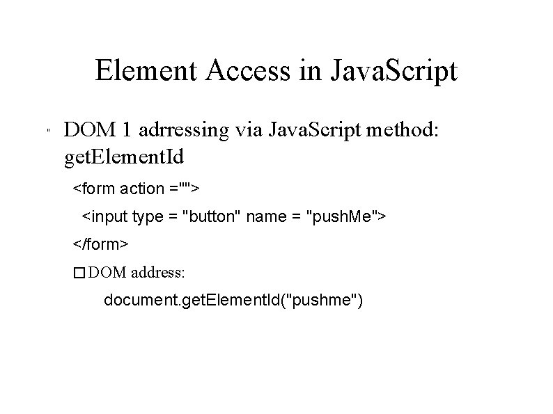Element Access in Java. Script " DOM 1 adrressing via Java. Script method: get.