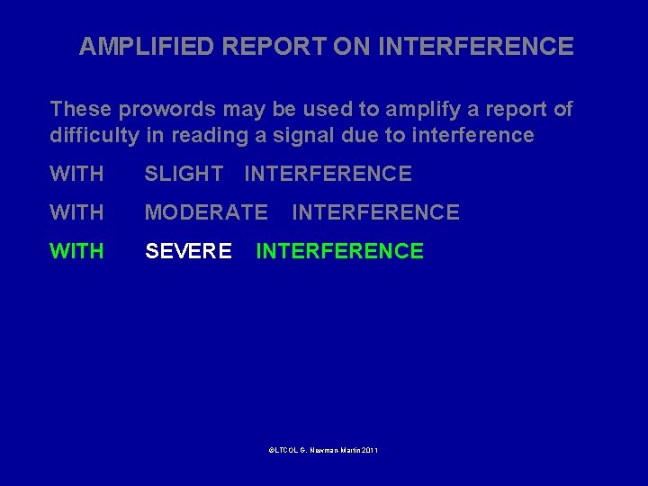 AMPLIFIED REPORT ON INTERFERENCE These prowords may be used to amplify a report of