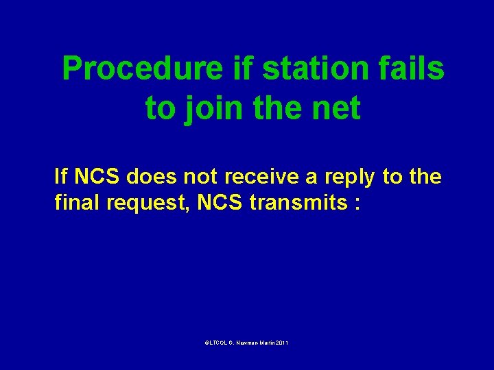 Procedure if station fails to join the net If NCS does not receive a